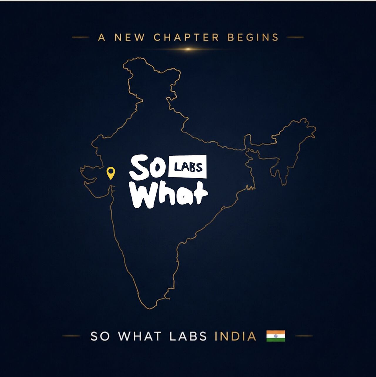 An outline map of India in gold on a navy background, with the So What Labs logo at its centre and a location pin on the west coast. The words "A new chapter begins" run above it and "So What Labs India" below.